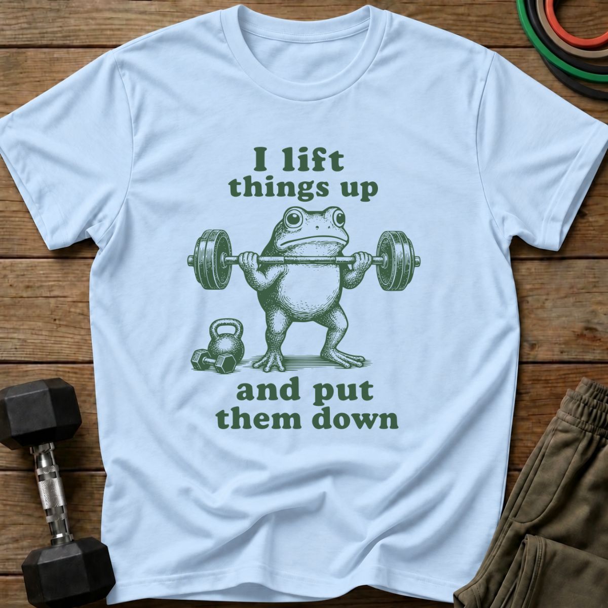 I Lift Things T-Shirt