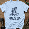 Pain Sloth T-Shirt