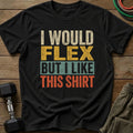 I Would Flex T-Shirt