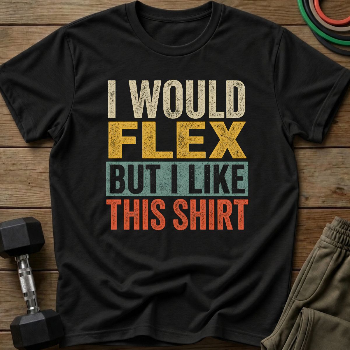 I Would Flex T-Shirt