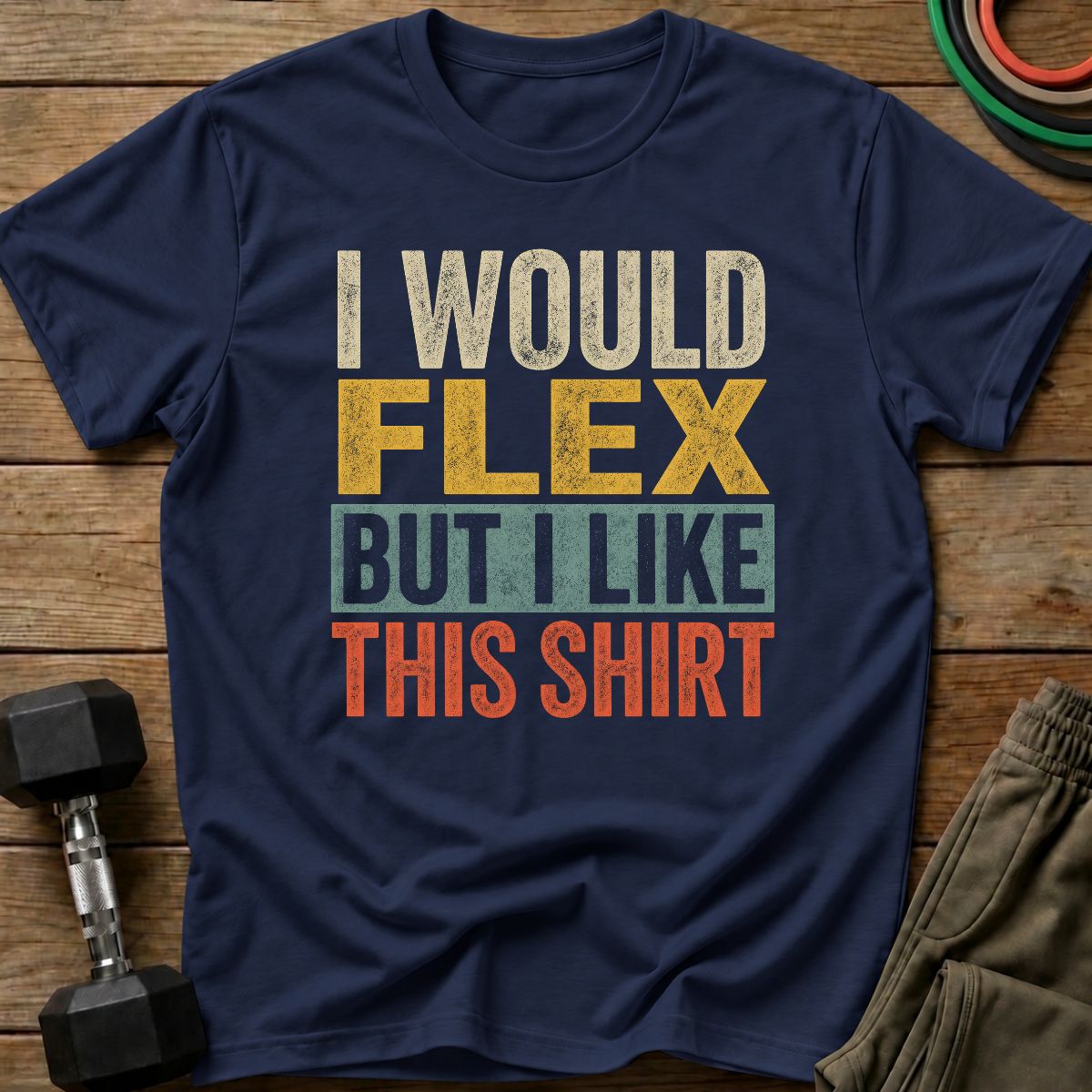 I Would Flex T-Shirt