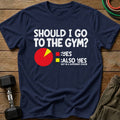Should I Go T-Shirt
